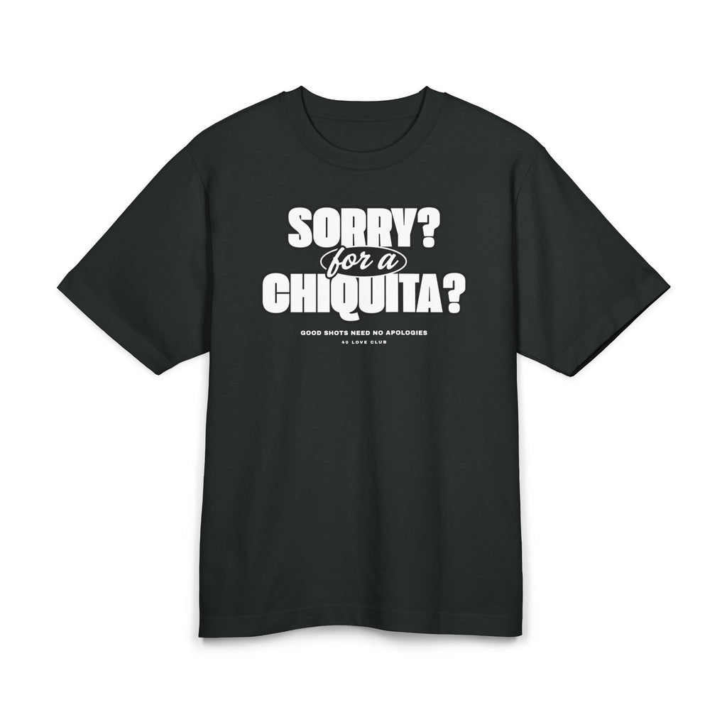 Sorry for a Chiquita? Tee